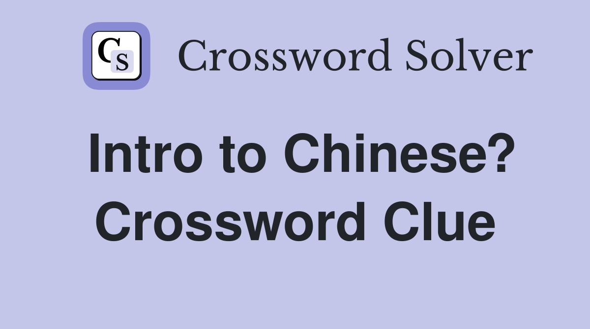 Intro to Chinese? Crossword Clue