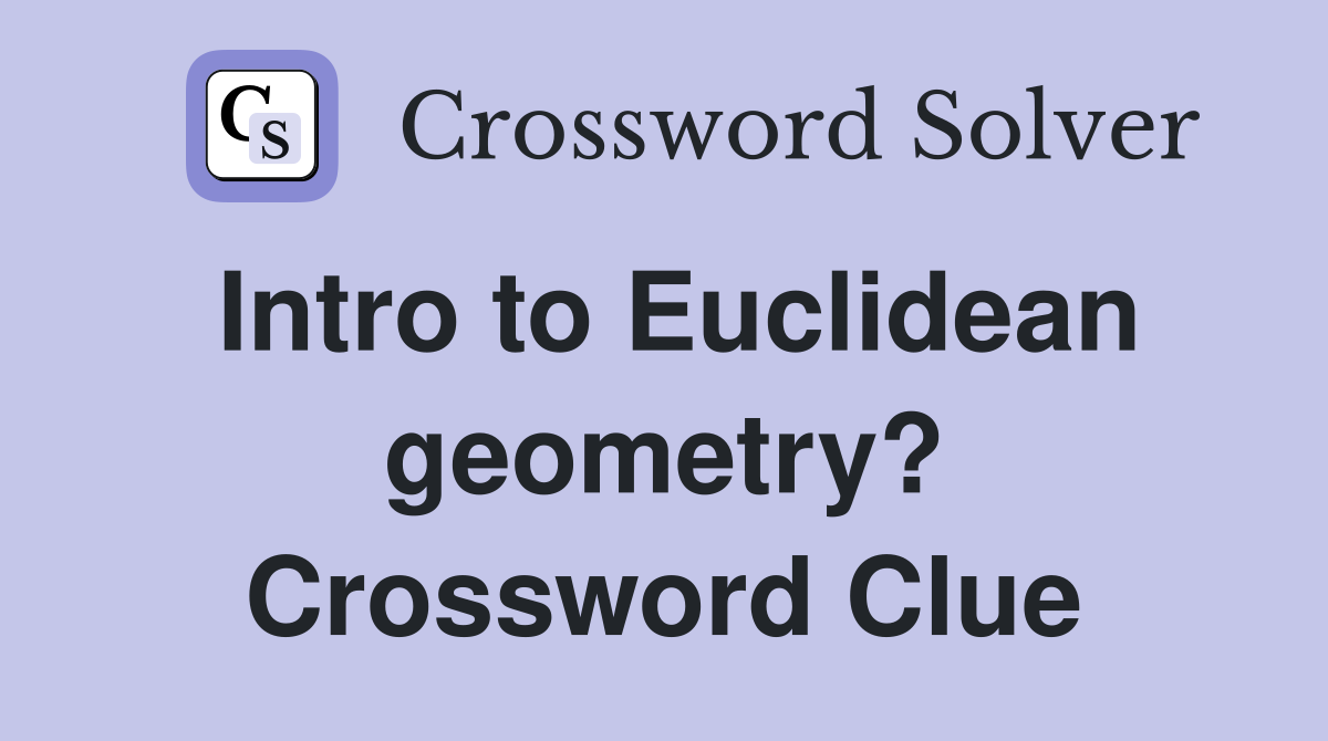 Intro to Euclidean geometry? Crossword Clue