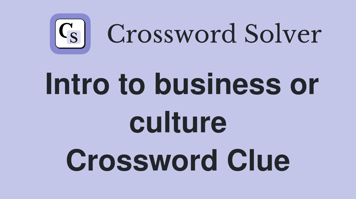 Intro to business or culture Crossword Clue