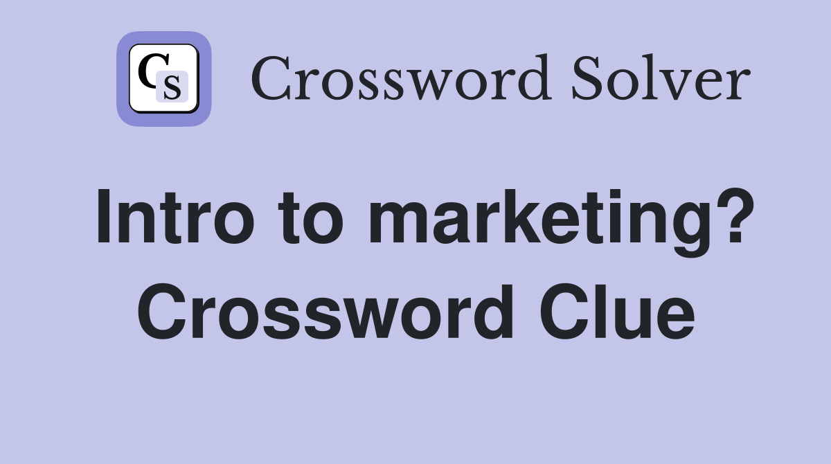 Intro to marketing? Crossword Clue