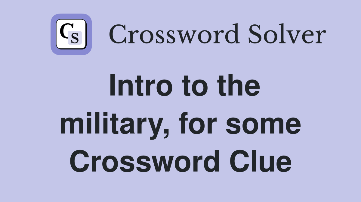 Intro to the military, for some Crossword Clue