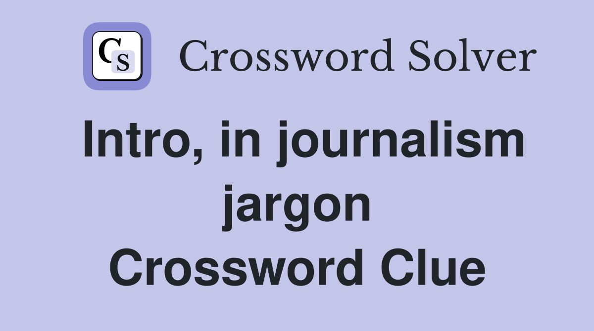 Intro, in journalism jargon Crossword Clue