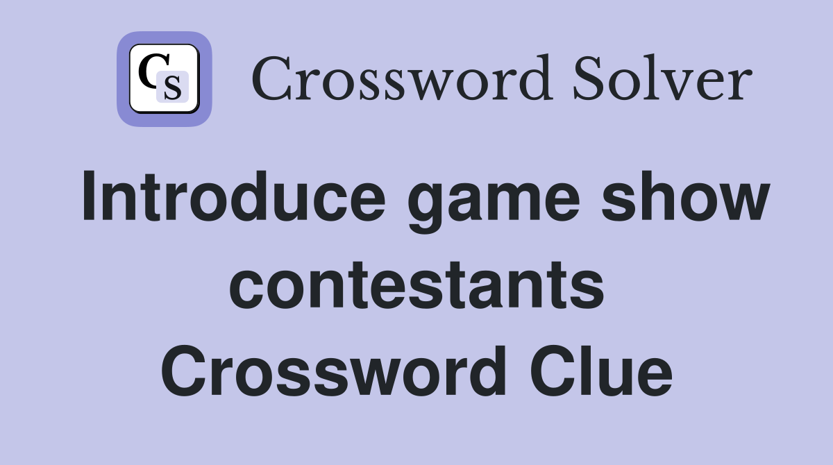 Introduce game show contestants Crossword Clue