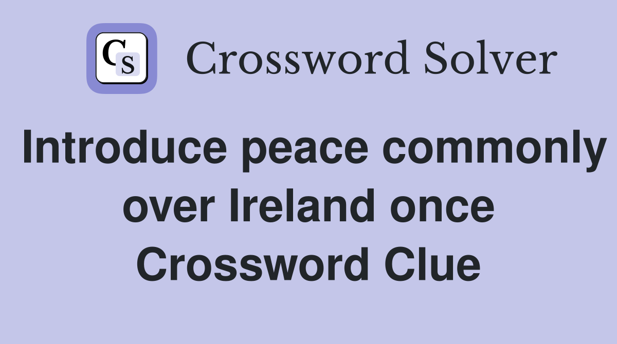 Introduce peace commonly over Ireland once Crossword Clue