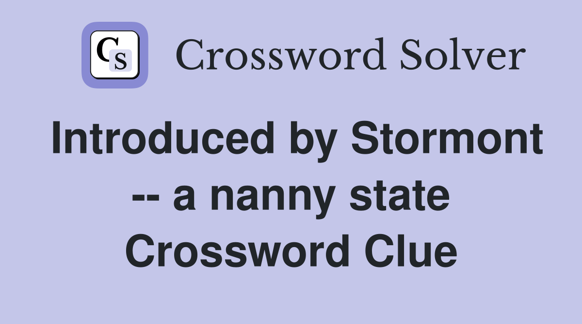 Introduced by Stormont -- a nanny state Crossword Clue