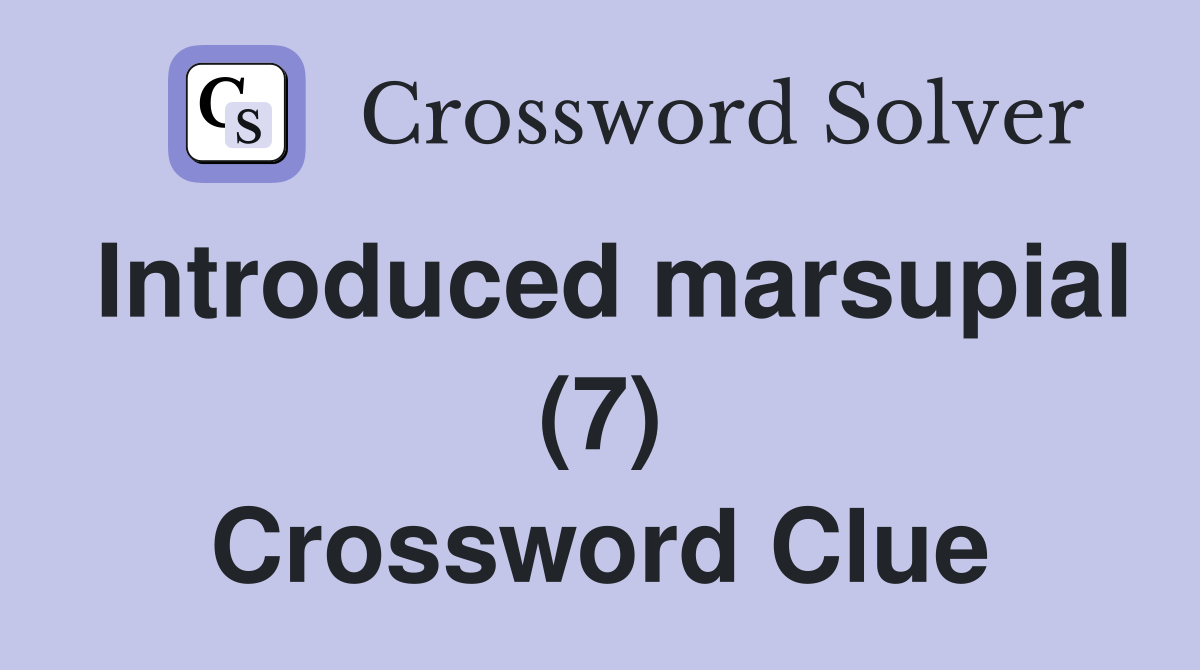 Introduced marsupial (7) Crossword Clue