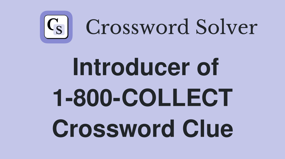 Introducer of 1-800-COLLECT Crossword Clue