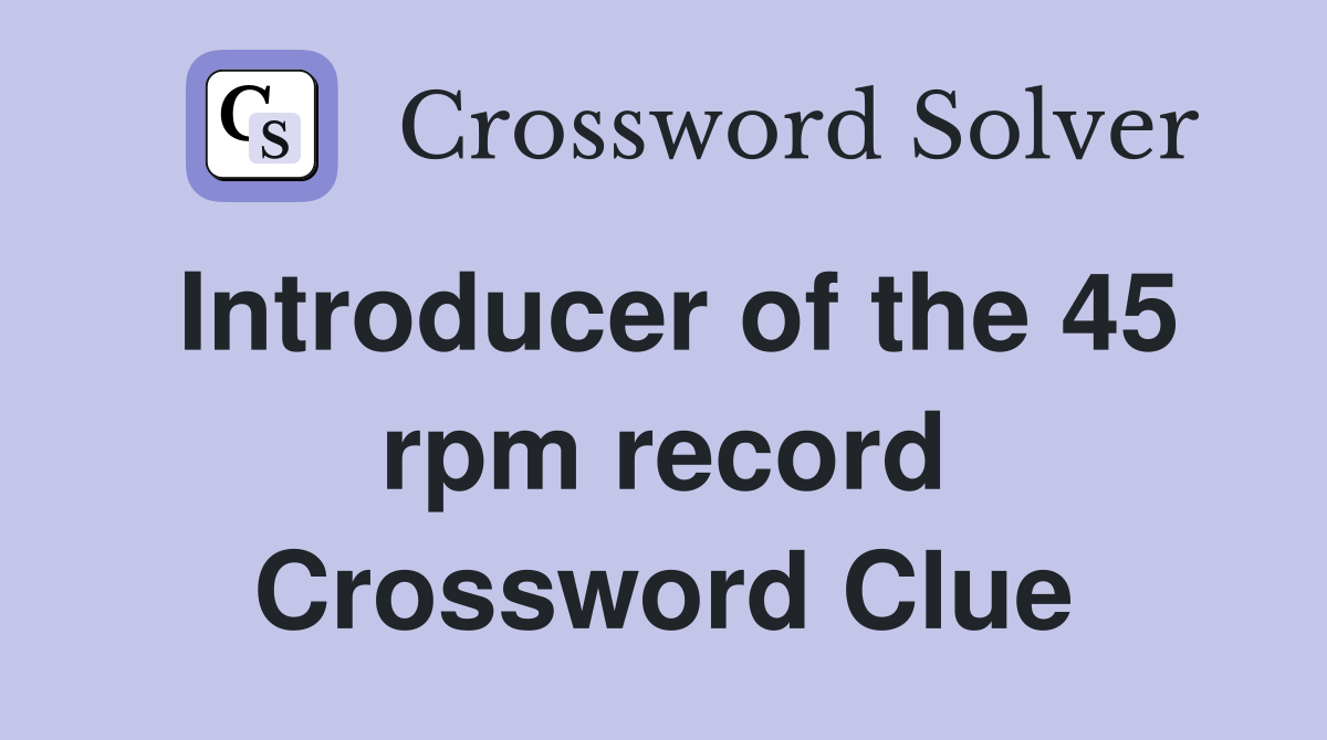 Introducer of the 45 rpm record Crossword Clue