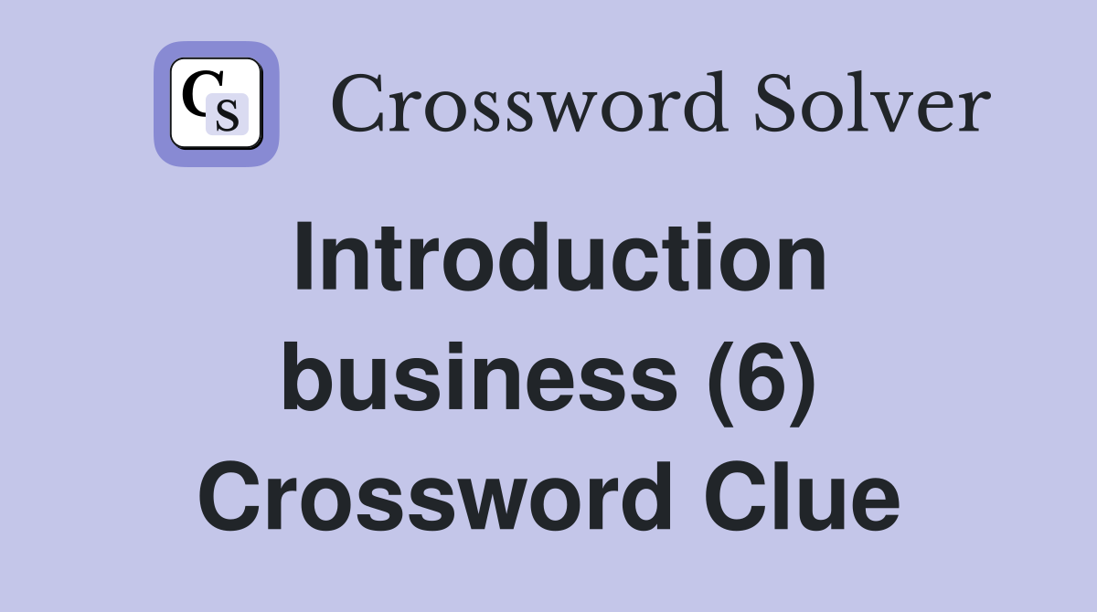 Introduction business (6) Crossword Clue