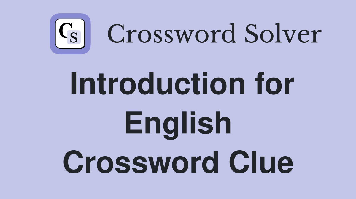 Introduction for English Crossword Clue