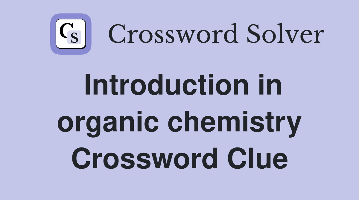 Introduction in organic chemistry Crossword Clue