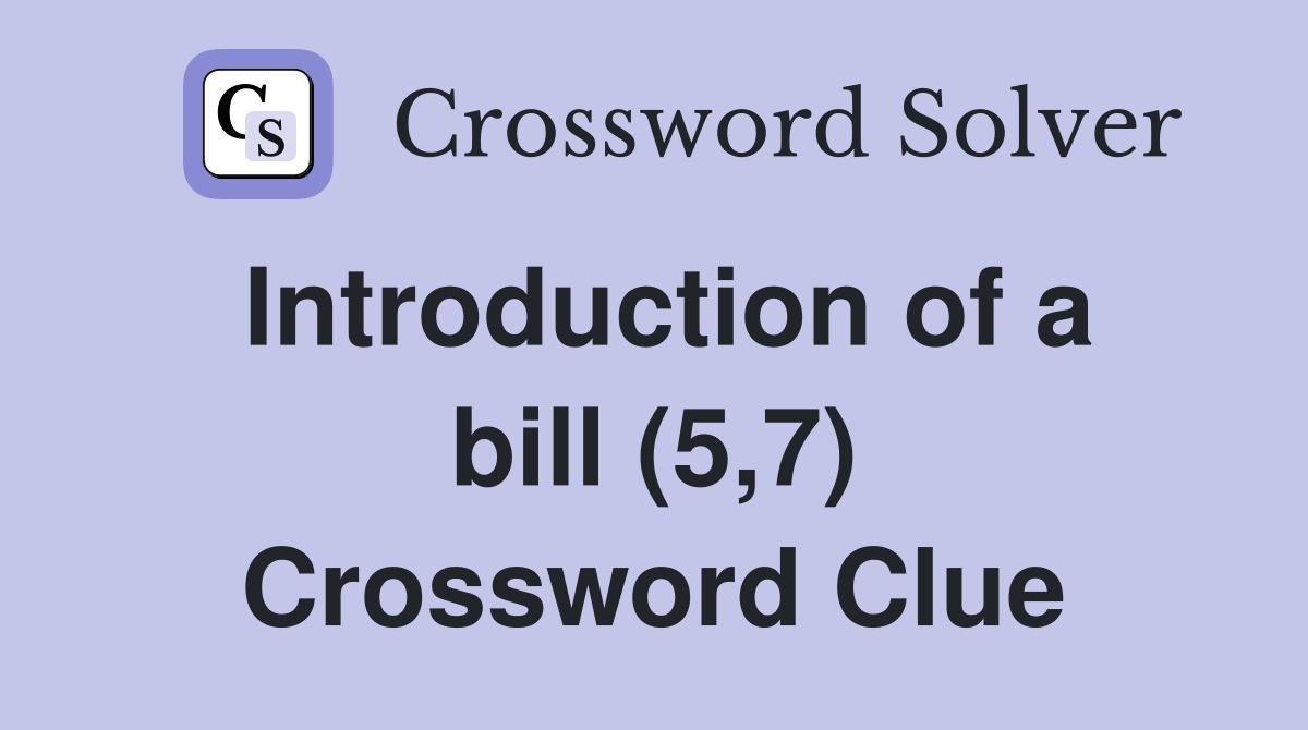 Introduction of a bill (5,7) Crossword Clue