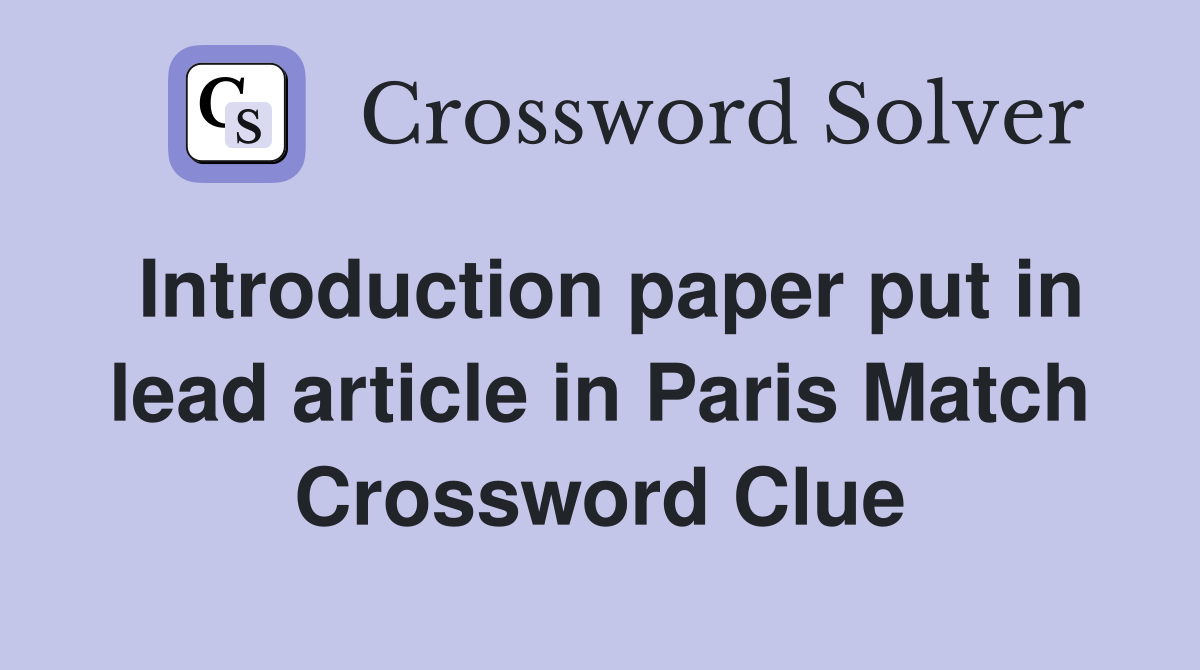 Introduction paper put in lead article in Paris Match Crossword Clue