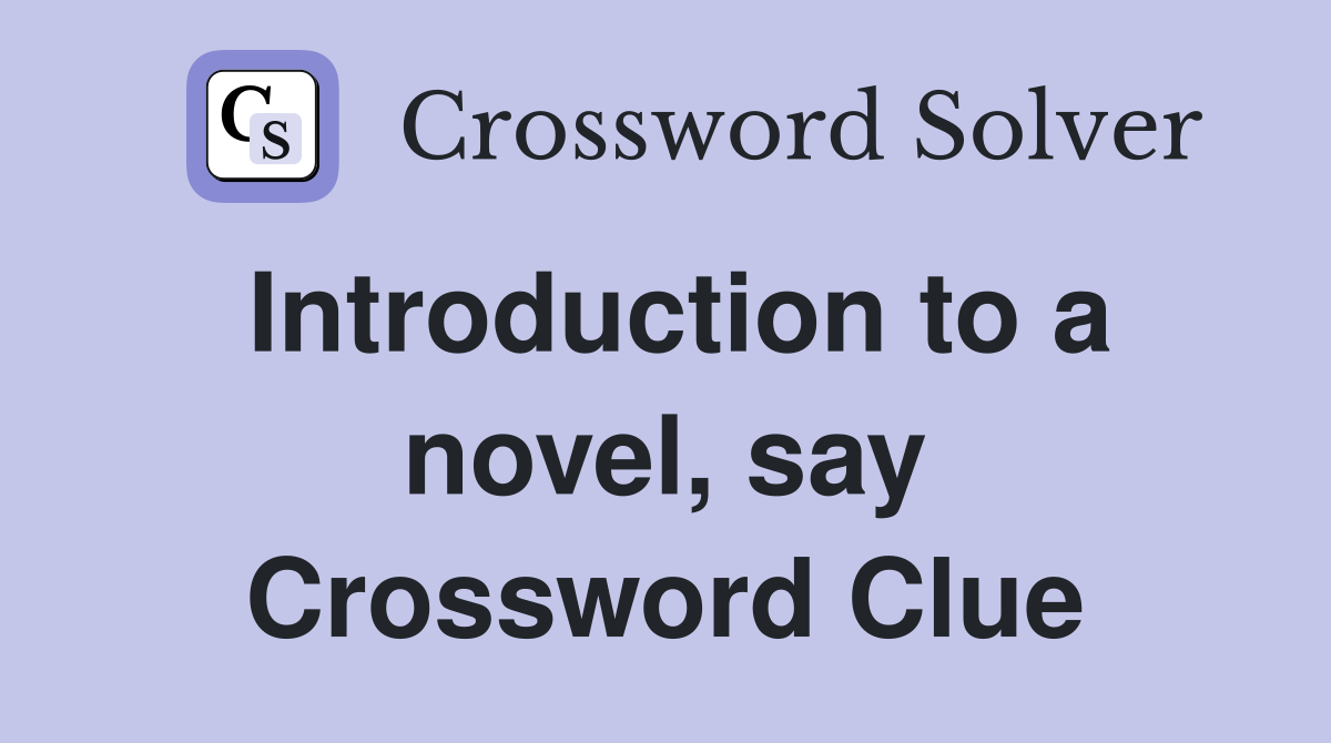 Introduction to a novel, say Crossword Clue