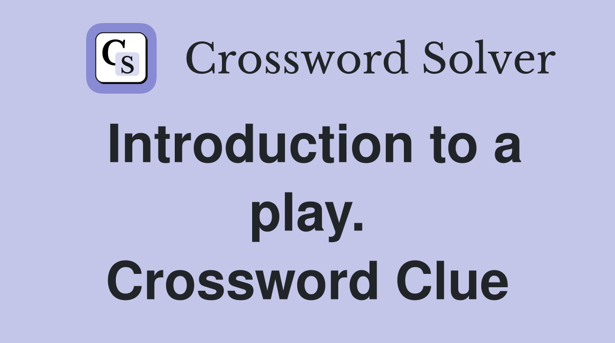 Introduction to a play. Crossword Clue