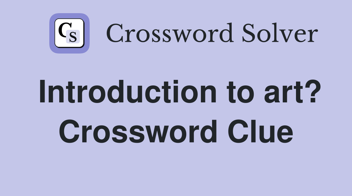 Introduction to art? Crossword Clue