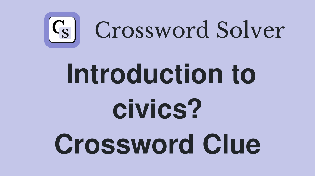 Introduction to civics? Crossword Clue
