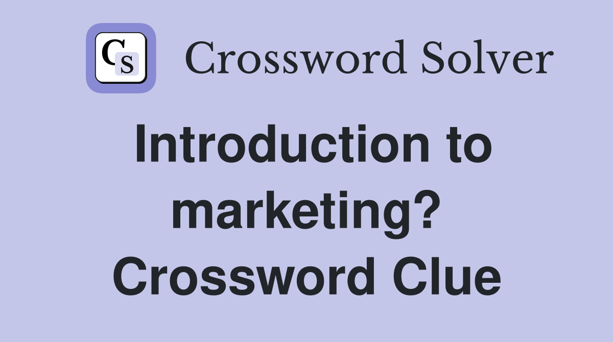 Introduction to marketing? Crossword Clue