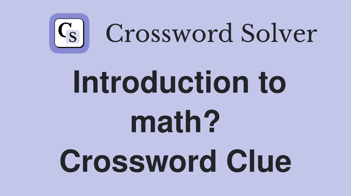Introduction to math? Crossword Clue