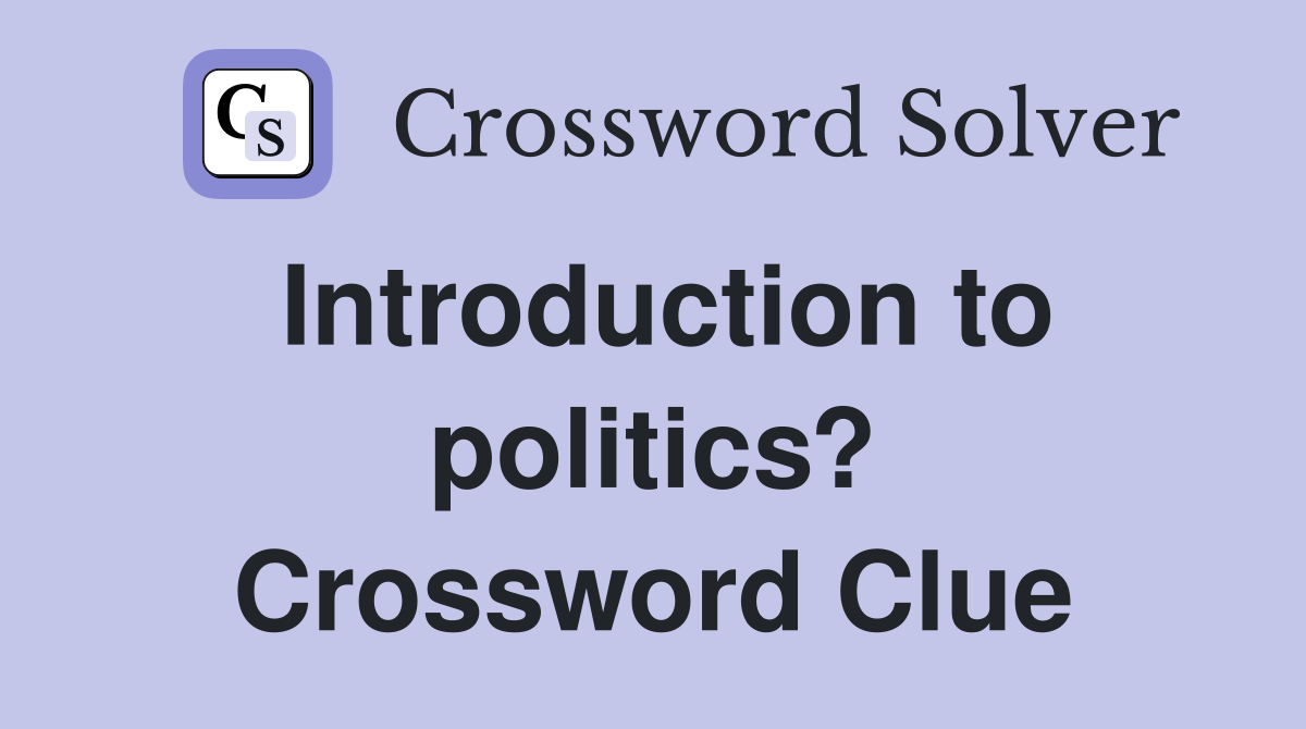 Introduction to politics? Crossword Clue