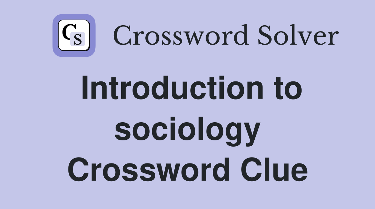 Introduction to sociology Crossword Clue