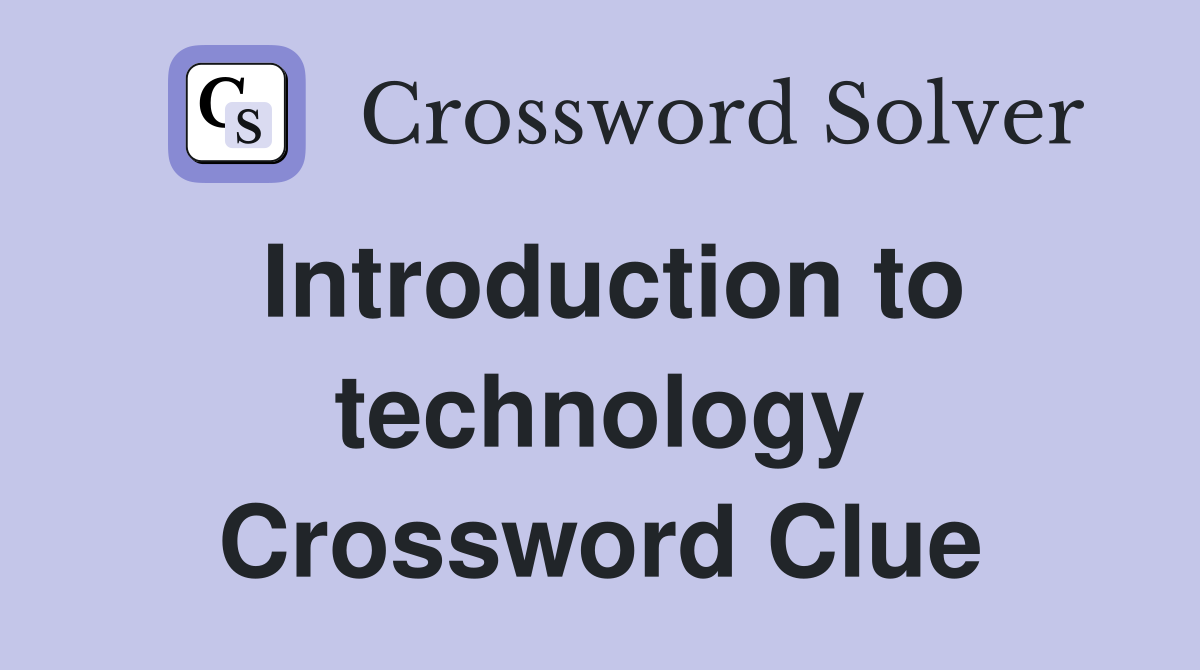 Introduction to technology Crossword Clue