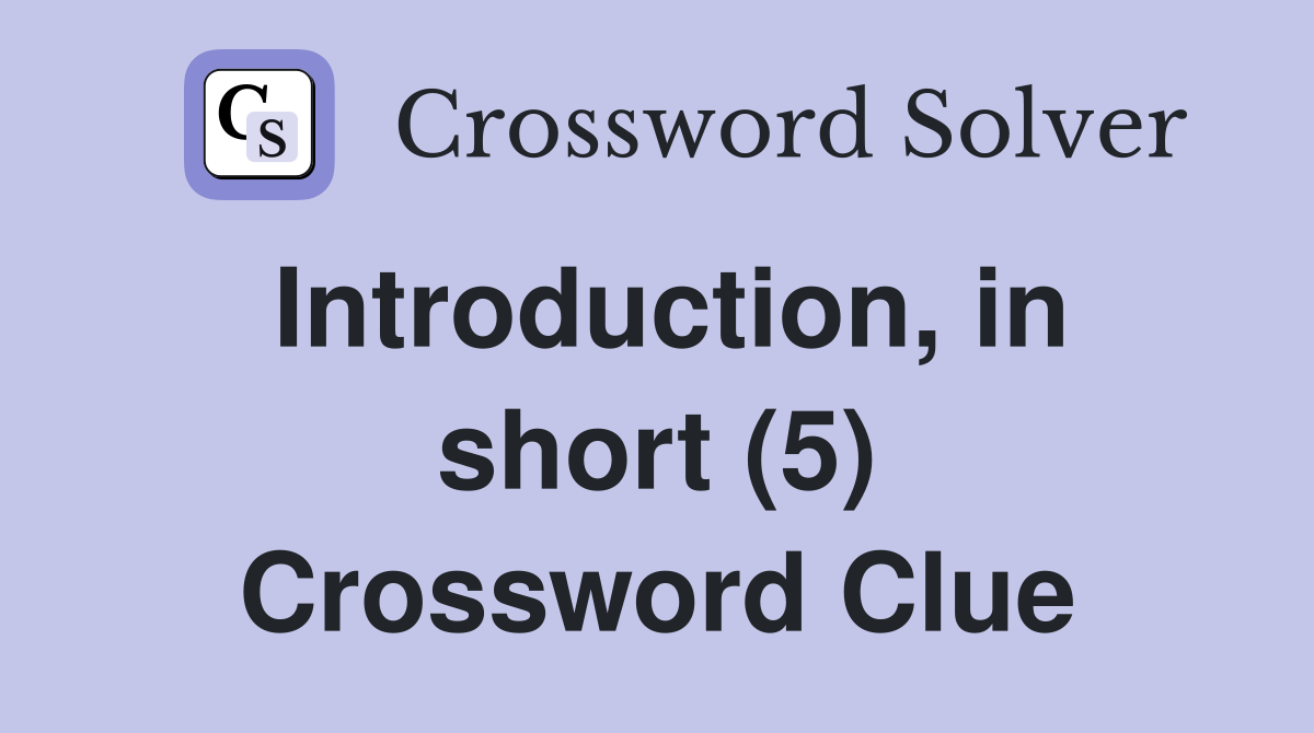 Introduction, in short (5) Crossword Clue