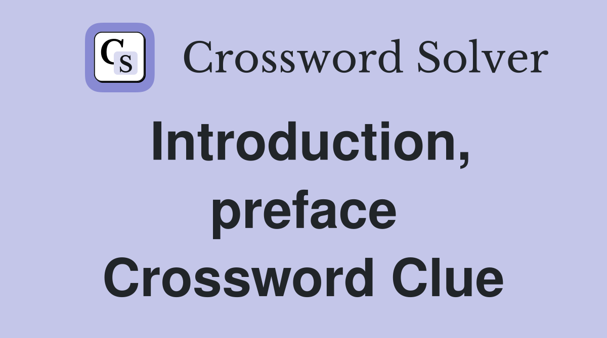 Introduction, preface Crossword Clue