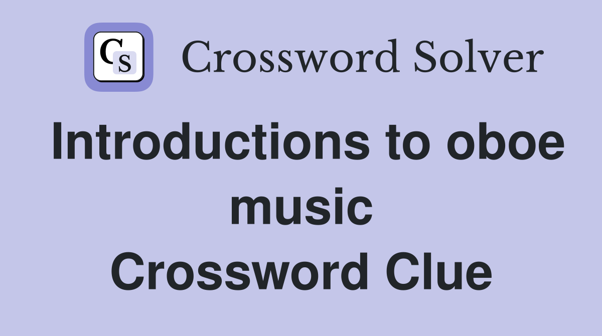 Introductions to oboe music Crossword Clue