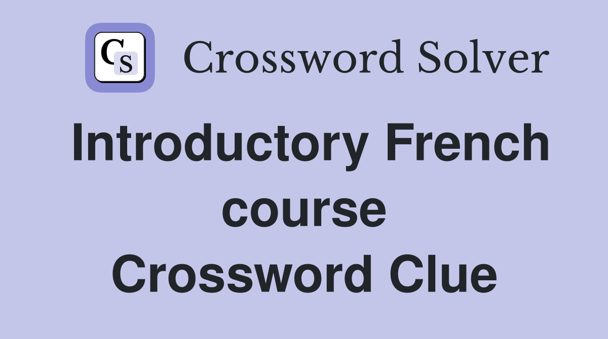 Introductory French course Crossword Clue