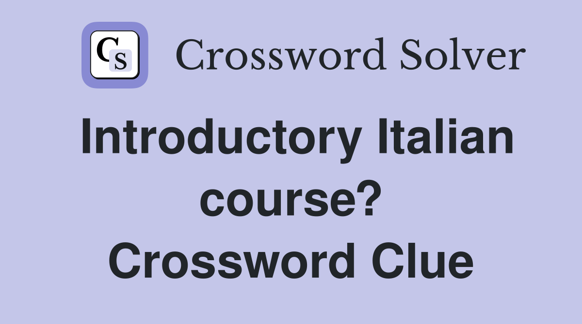 Introductory Italian course? Crossword Clue