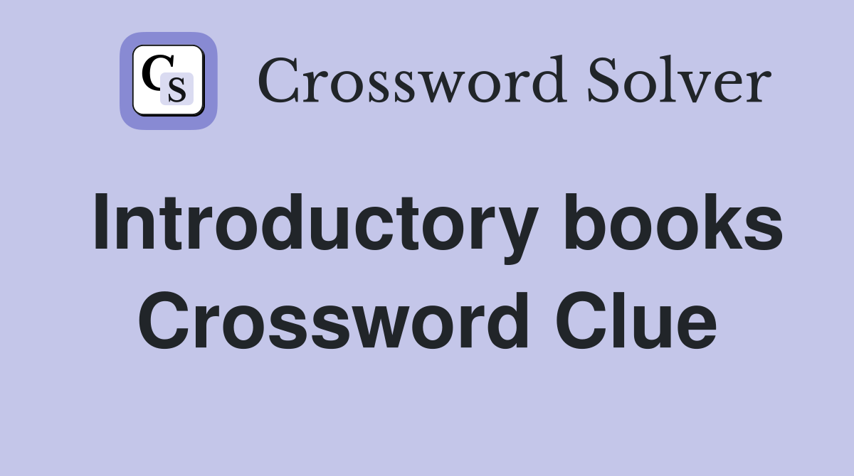 Introductory books Crossword Clue