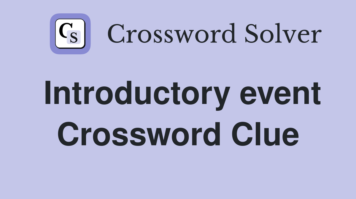 Introductory event Crossword Clue