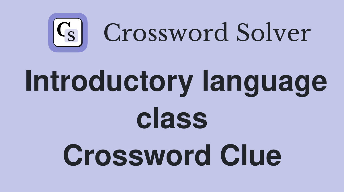 Introductory language class Crossword Clue