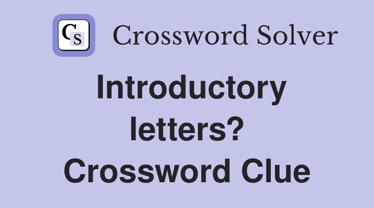 Introductory letters? Crossword Clue