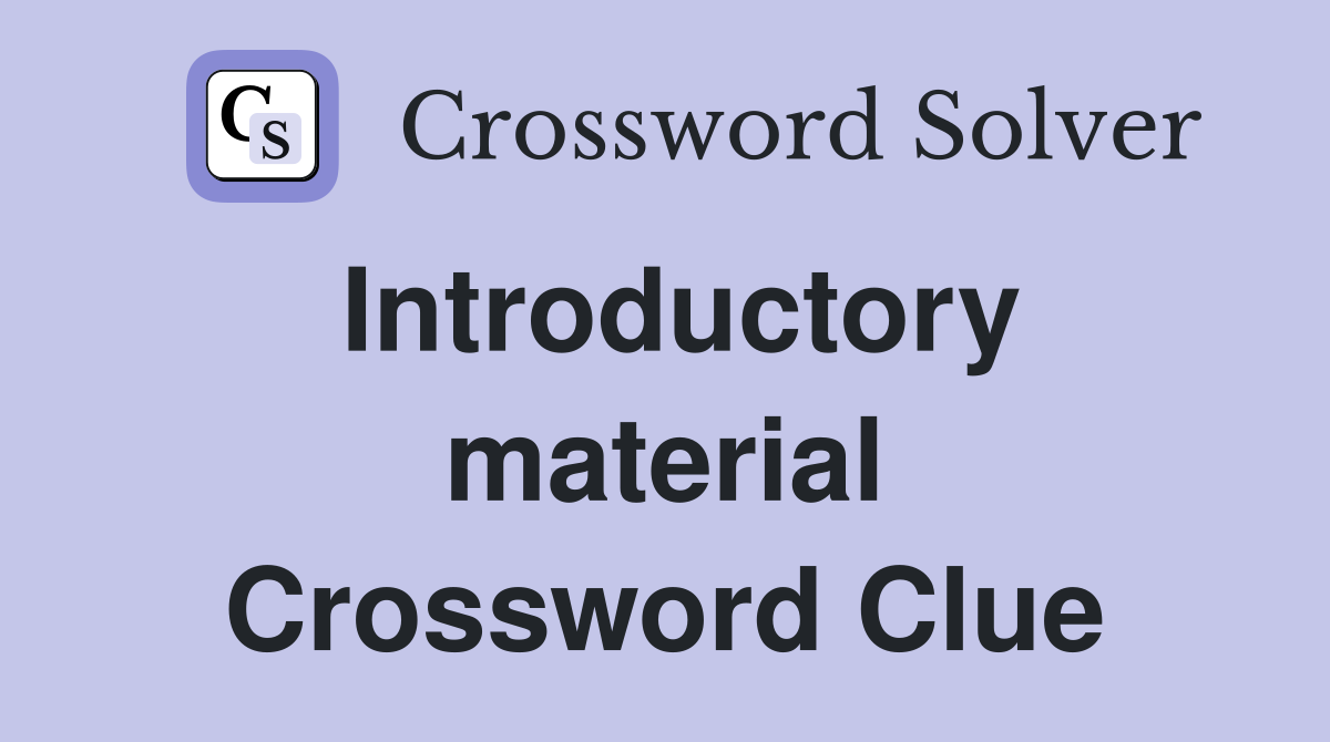 Introductory material Crossword Clue
