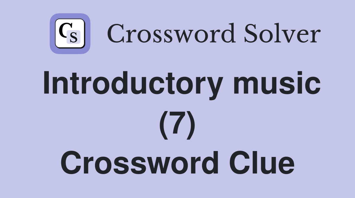 Introductory music (7) Crossword Clue