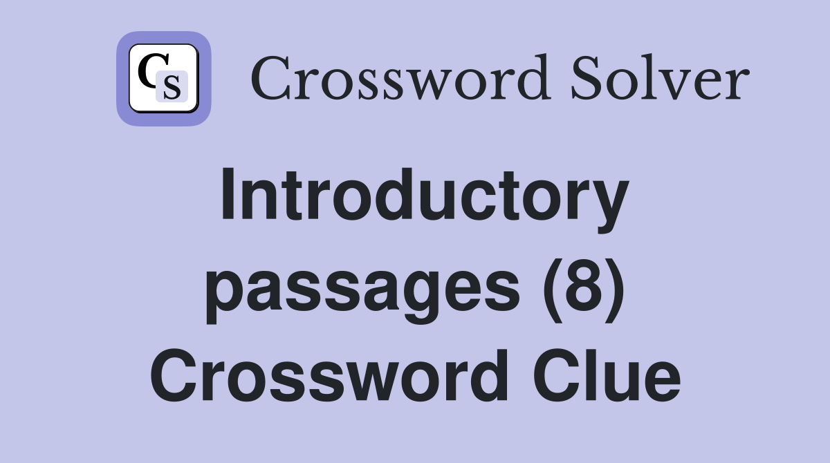 Introductory passages (8) Crossword Clue