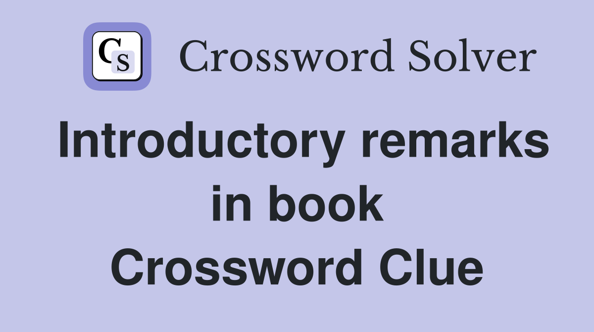 Introductory remarks in book Crossword Clue
