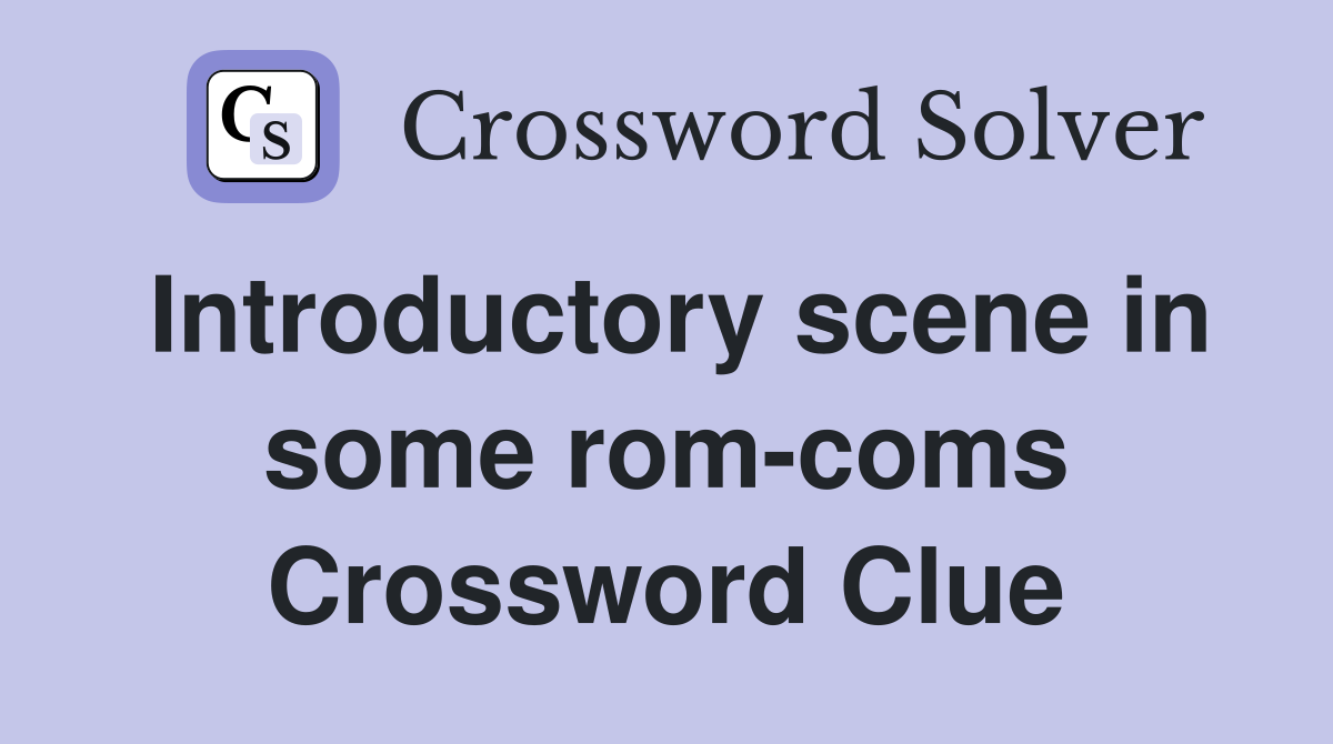 Introductory scene in some rom-coms Crossword Clue