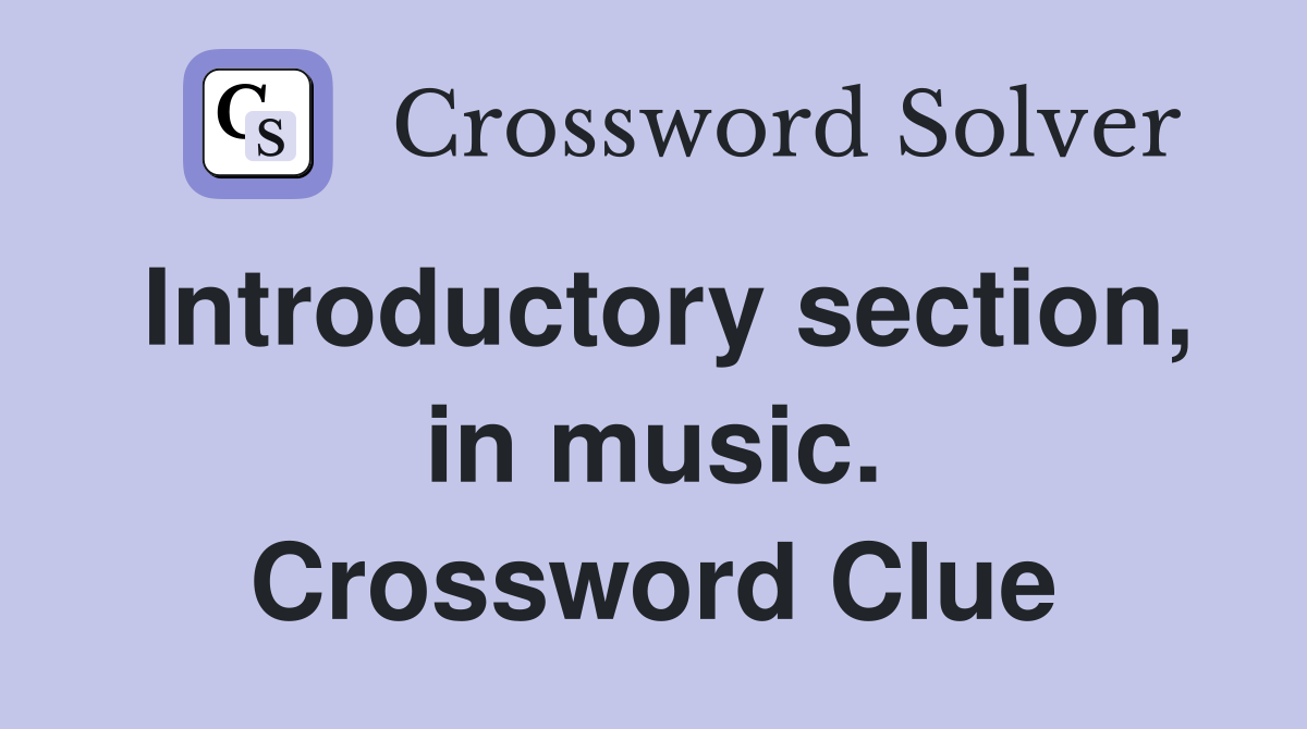 Introductory section, in music. Crossword Clue