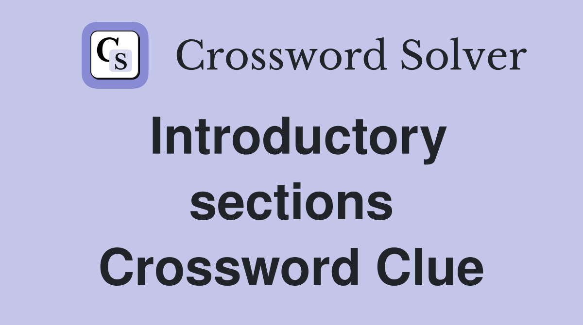 Introductory sections Crossword Clue