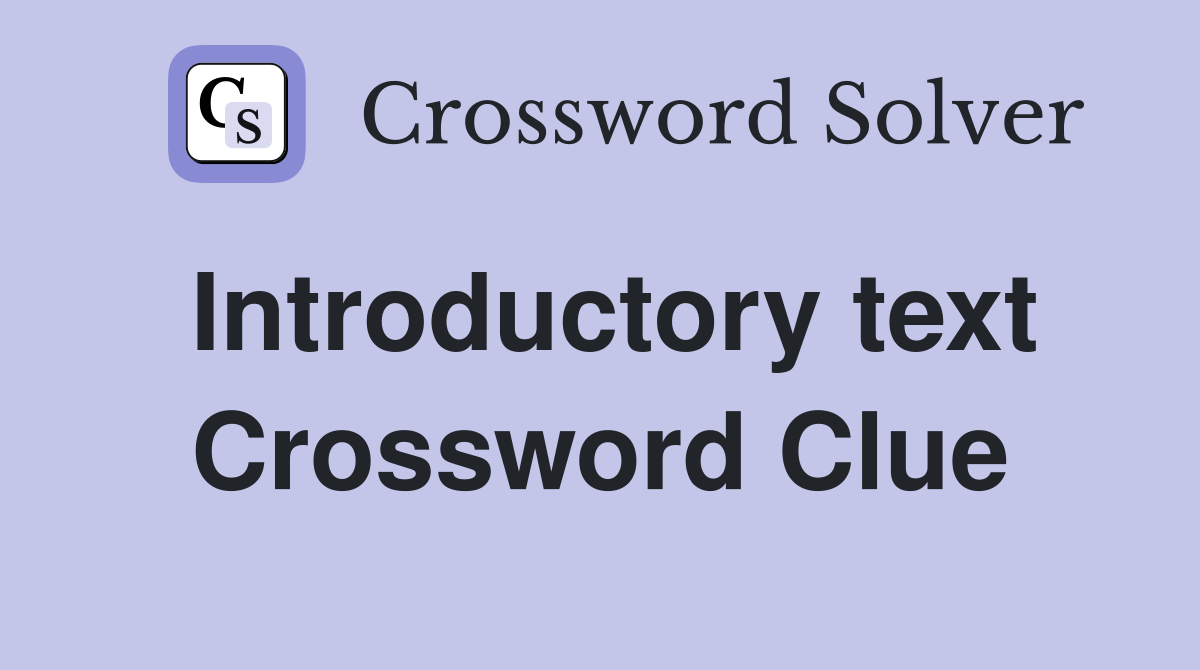 Introductory text Crossword Clue
