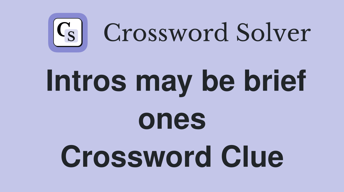 Intros may be brief ones Crossword Clue