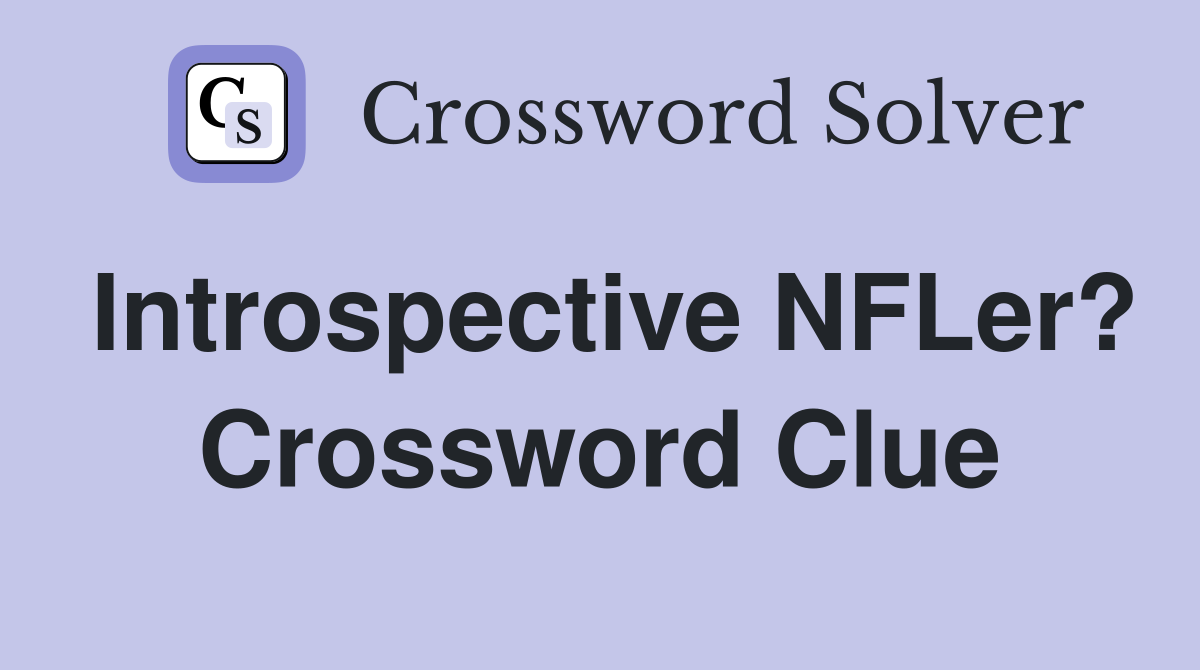 Introspective NFLer? Crossword Clue