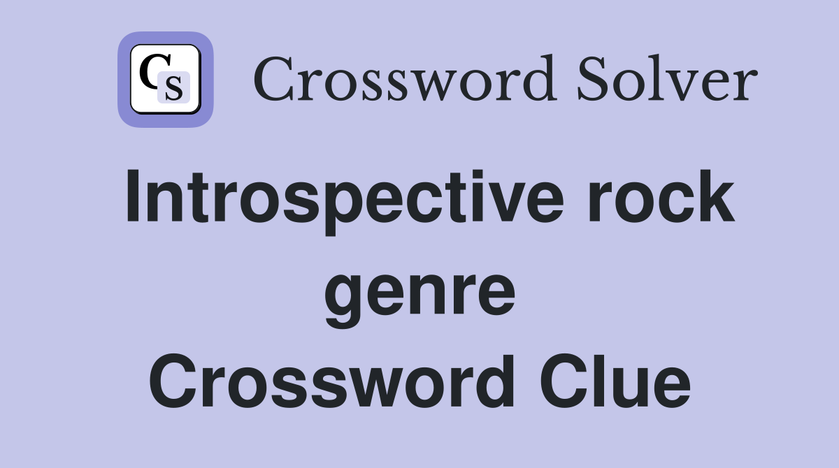 Introspective rock genre Crossword Clue