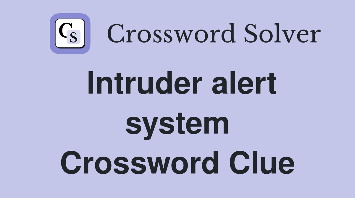 Intruder alert system Crossword Clue