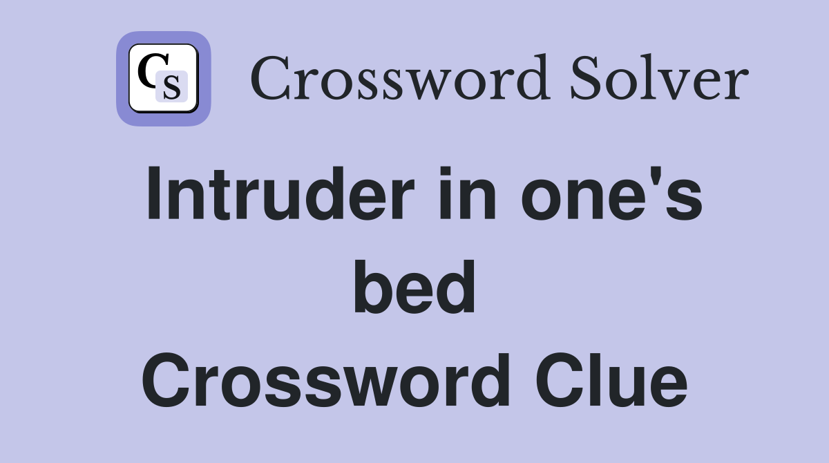 Intruder in one's bed Crossword Clue