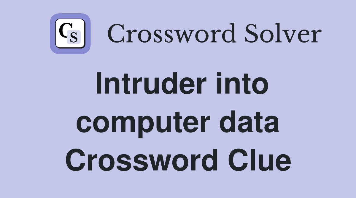Intruder into computer data Crossword Clue
