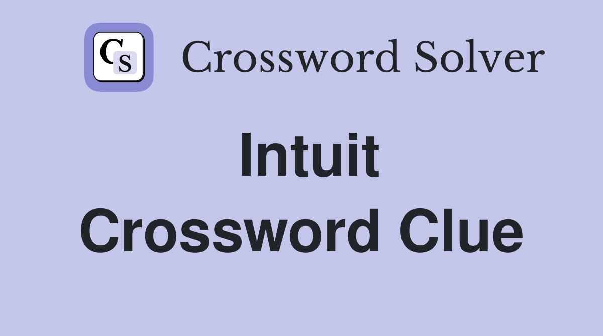 Intuit Crossword Clue